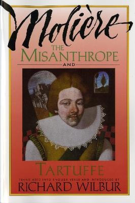 Misanthrope And Tartuffe, By Moliø¿re, The - Richard Wilbur