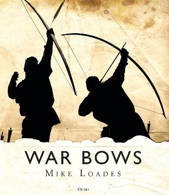 War Bows - Mike Loades