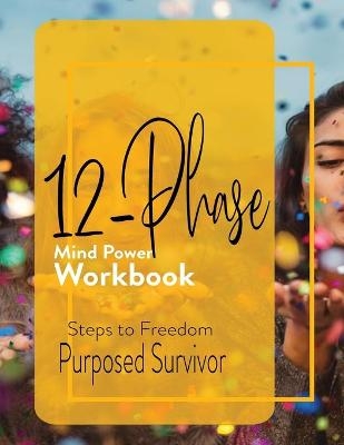 12 Phase Mind Power Workbook - Purposed Survivor