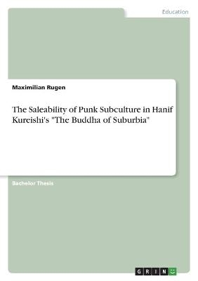 The Saleability of Punk Subculture in Hanif Kureishi's "The Buddha of Suburbia" - Maximilian Rugen