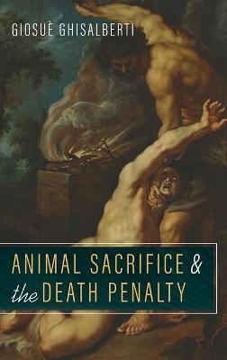 Animal Sacrifice and the Death Penalty - Giosuè Ghisalberti