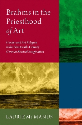 Brahms in the Priesthood of Art - Laurie McManus