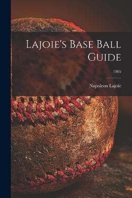 Lajoie's Base Ball Guide; 1905 - Napoleon 1875-1959 Lajoie