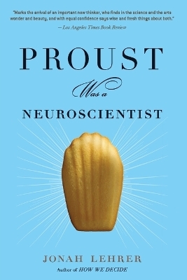 Proust Was a Neuroscientist - Jonah Lehrer