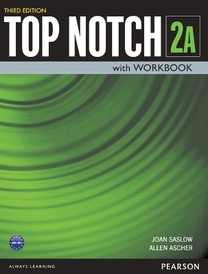 Top Notch 2 Student Book/Workbook Split A - Joan Saslow, Allen Ascher