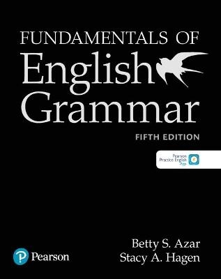 Fundamentals of English Grammar Student Book with Essential Online Resources, 5e - Betty S. Azar, Betty S Azar, Stacy A. Hagen