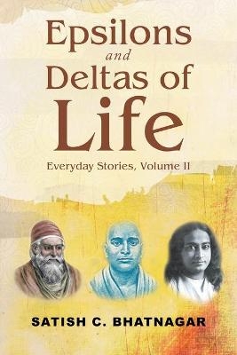 Epsilons and Deltas of Life - Satish C Bhatnagar