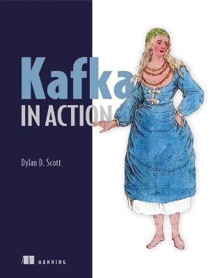 Kafka in Action - Dylan Scott