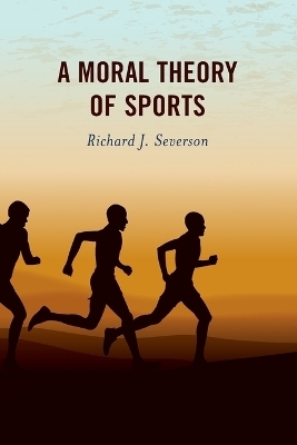 A Moral Theory of Sports - Richard J. Severson