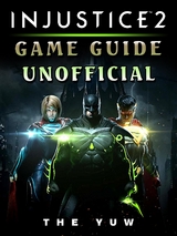 Injustice 2 Game Guide Unofficial -  The Yuw