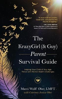 The KrazyGirl (& Guy) Parent Survival Guide - Marci Wolff Ober