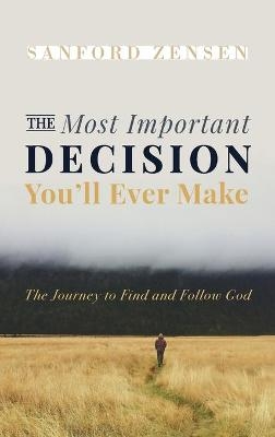 The Most Important Decision You'll Ever Make - Sanford Zensen