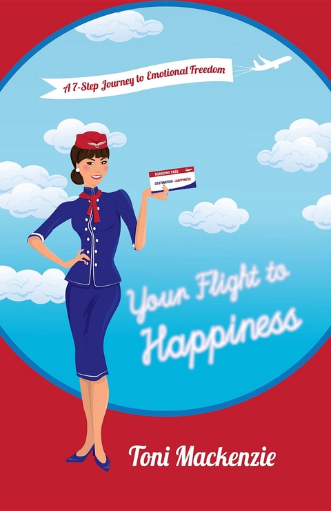 Your Flight to Happiness - Toni MacKenzie