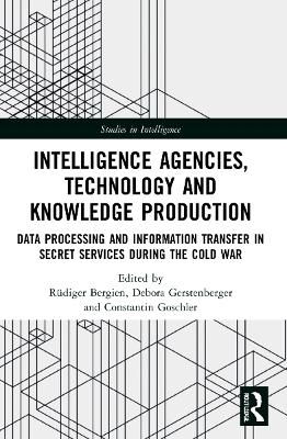 Intelligence Agencies, Technology and Knowledge Production - 