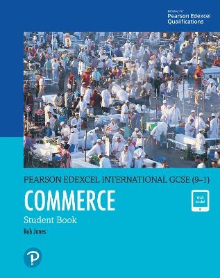 Pearson Edexcel International GCSE (9–1) Commerce Student Book - Rob Jones