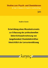 Entwicklung eines Messinstruments zur Erfassung der professionellen Unterrichtswahrnehmung von (angehenden) Chemielehrkräften hinsichtlich der Lernunterstützung - Nadine Boele