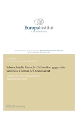 Schwachstelle Mensch – Prävention gegen alte und neue Formen der Kriminalität - Stefan Giger, Oliver Hirschi, Marc Jean-Richard-dit-Bressel, Rutger Leukfeldt, Mirjam Loewe-Baur, Nora Markwalder, Rick van der Kleij, Steve G.A. van der Weijer, Susanne van’t Hoff-de Goede