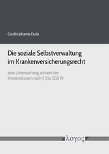 Die soziale Selbstverwaltung im Krankenversicherungsrecht eine Untersuchung anhand der Krankenkassen nach § 35a SGB IV - Carolin Duda