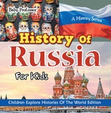 History Of Russia For Kids: A History Series - Children Explore Histories Of The World Edition -  Baby Professor