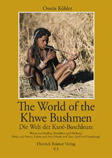 The World of the Khwe Bushmen in Southern Africa / Die Welt der Kxoé-Buschleute im südlichen Afrika - Oswin Köhler, Anne-Maria Fehn