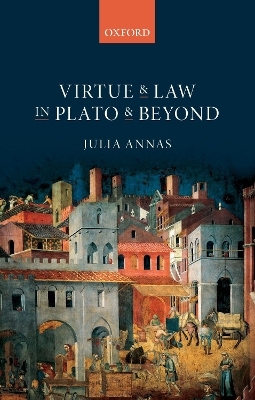 Virtue and Law in Plato and Beyond - Julia Annas