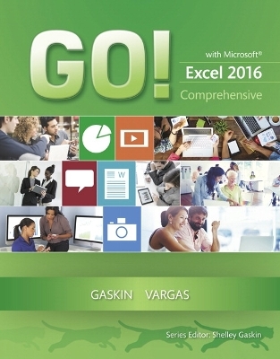 GO! with Microsoft Excel 2016 Comprehensive - Shelley Gaskin, Alicia Vargas