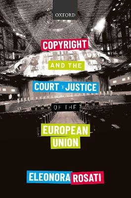 Copyright and the Court of Justice of the European Union - Eleonora Rosati