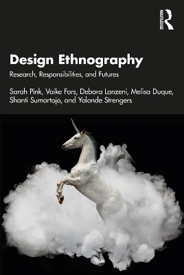 Design Ethnography - Sarah Pink, Vaike Fors, Debora Lanzeni, Melisa Duque, Shanti Sumartojo