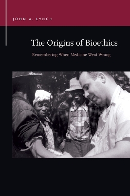 The Origins of Bioethics - John A. Lynch