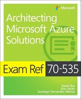 Exam Ref 70-535 Architecting Microsoft Azure Solutions - Bai, Haishi; Stolts, Dan; Munoz, Santiago