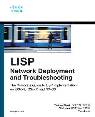 LISP Network Deployment and Troubleshooting - Tarique Shakil, Vinit Jain, Yves Louis