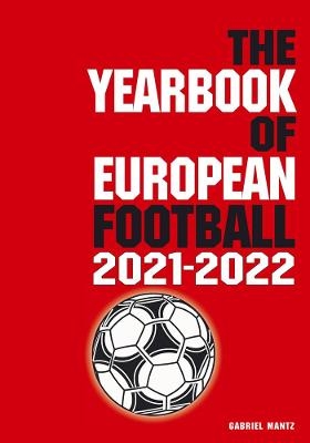 The Yearbook of European Football 2021-2022 - Bernd Mantz