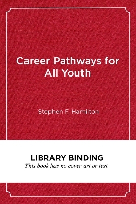 Career Pathways for All Youth - Stephen F. Hamilton, Robert B. Schwartz