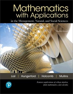 Mathematics with Applications In the Management, Natural, and Social Sciences - Margaret Lial, Thomas Hungerford, John Holcomb, Bernadette Mullins