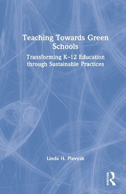 Teaching Towards Green Schools - Linda H. Plevyak