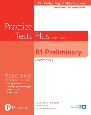 Cambridge English Qualifications: B1 Preliminary Practice Tests Plus with key - Helen Chilton, Mark Little, Michael Black, Russell Whitehead