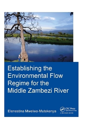 Establishing the Environmental Flow Regime for the Middle Zambezi River - Elenestina Mwelwa-Mutekenya