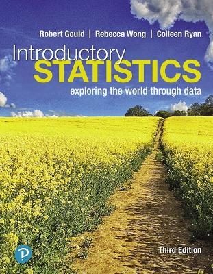 Introductory Statistics - Robert Gould, Rebecca Wong, Colleen Ryan