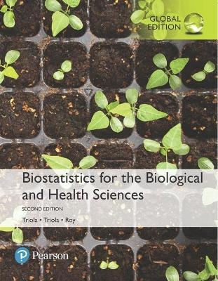 Biostatistics for the Biological and Health Sciences, Global Edition - Marc Triola, Mario Triola