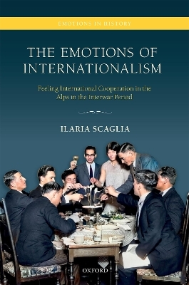 The Emotions of Internationalism - Ilaria Scaglia