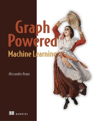 Graph-Powered Machine Learning - Alessandro Negro