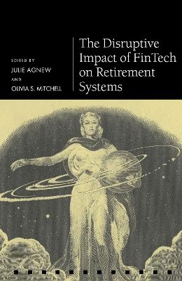 The Disruptive Impact of FinTech on Retirement Systems - 