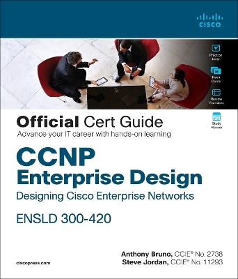 CCNP Enterprise Design ENSLD 300-420 Official Cert Guide - Anthony Bruno, Steve Jordan