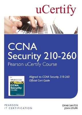 CCNA Security 210-260 Pearson uCertify Course Student Access Card - Omar Santos, John Stuppi