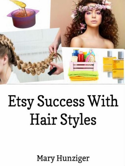 Etsy Success With Hair Styles: Etsy Selling Secrets -  Mary Hunziger