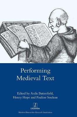 Performing Medieval Text - Henry Hope, Ardis Butterfield, Pauline Soleau