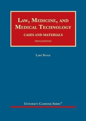 Law, Medicine, and Medical Technology - Lars Noah