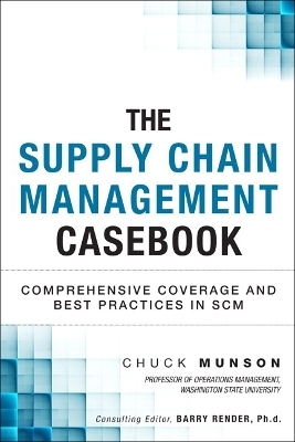 Supply Chain Management Casebook, The - Chuck Munson