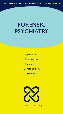 Forensic Psychiatry - Nigel Eastman, Gwen Adshead, Simone Fox, Richard Latham, Se^D'an Whyte