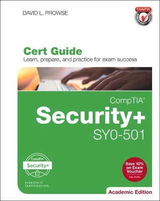 CompTIA Security+ SY0-501 Cert Guide, Academic Edition - David Prowse